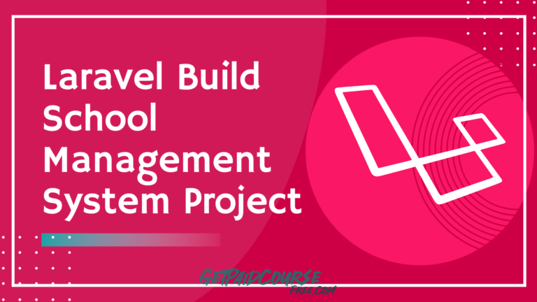 Laravel 8 – Advance Course Build School Management System